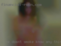 He dosn't smoke know any thing about orgasm me!