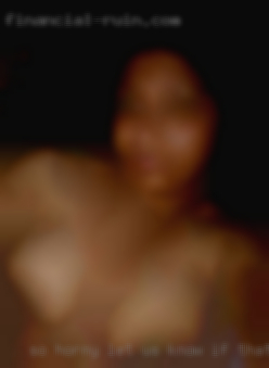 So horny let us know if that interests you near Terre Haute.